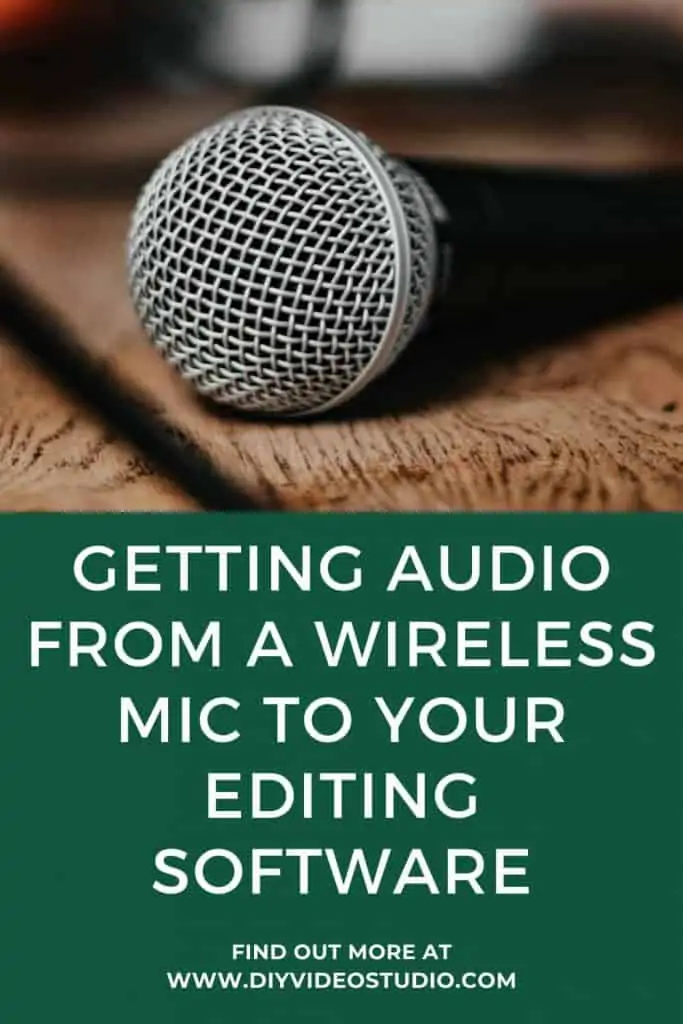 How do you get the audio from a wireless mic to your editing software - Pinterest Graphic