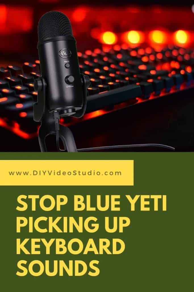 How to stop Blue Yeti from picking up keyboard sound - Pinterest Graphic
