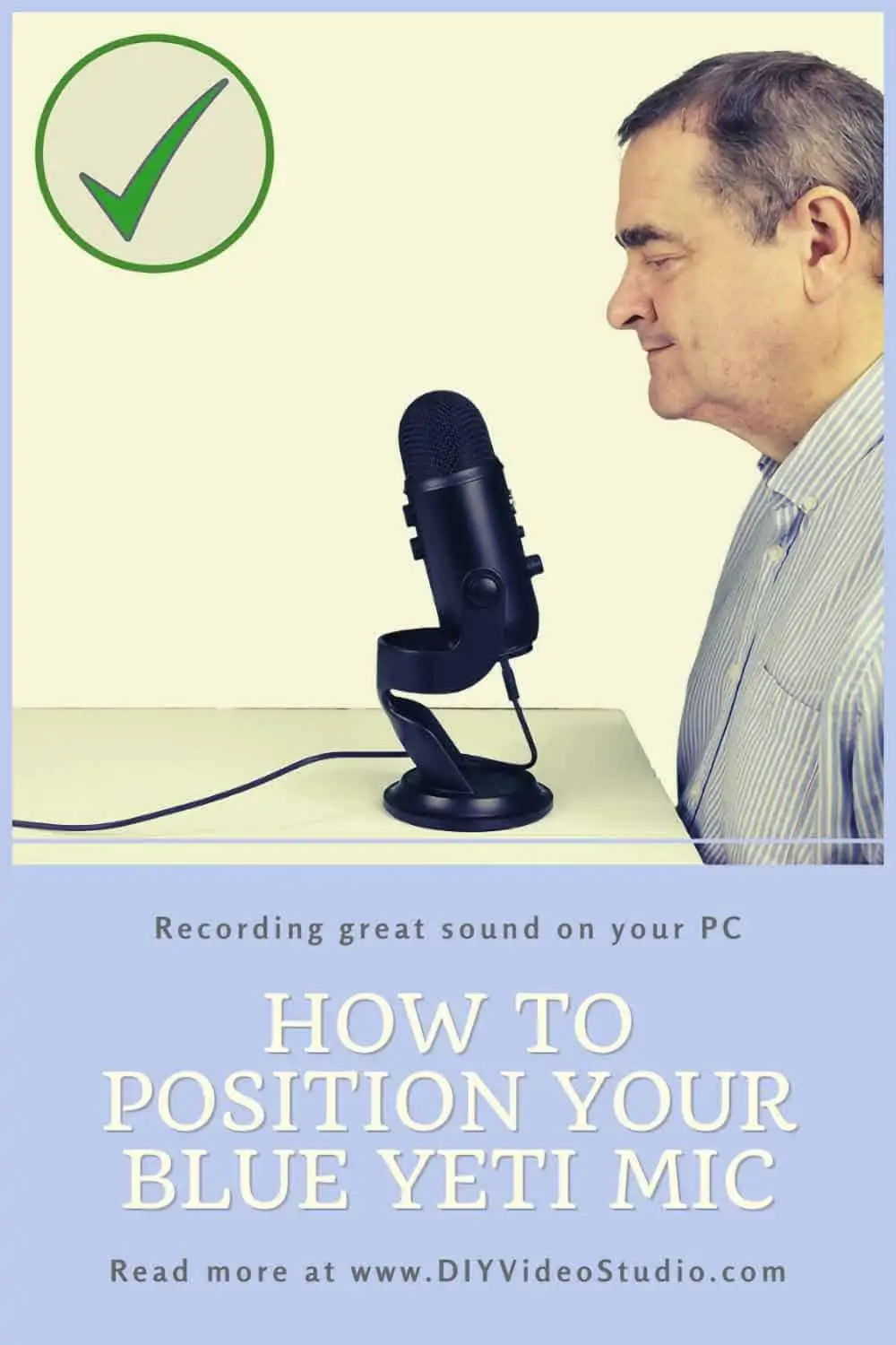 How to position your Blue Yeti Mic - Pinterest Graphic