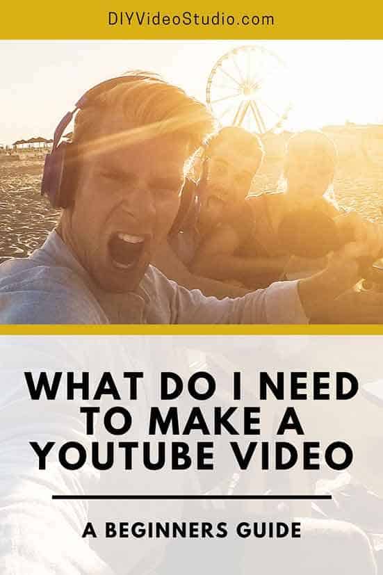What Do I Need to Make a YouTube Video - Pinterest Graphic