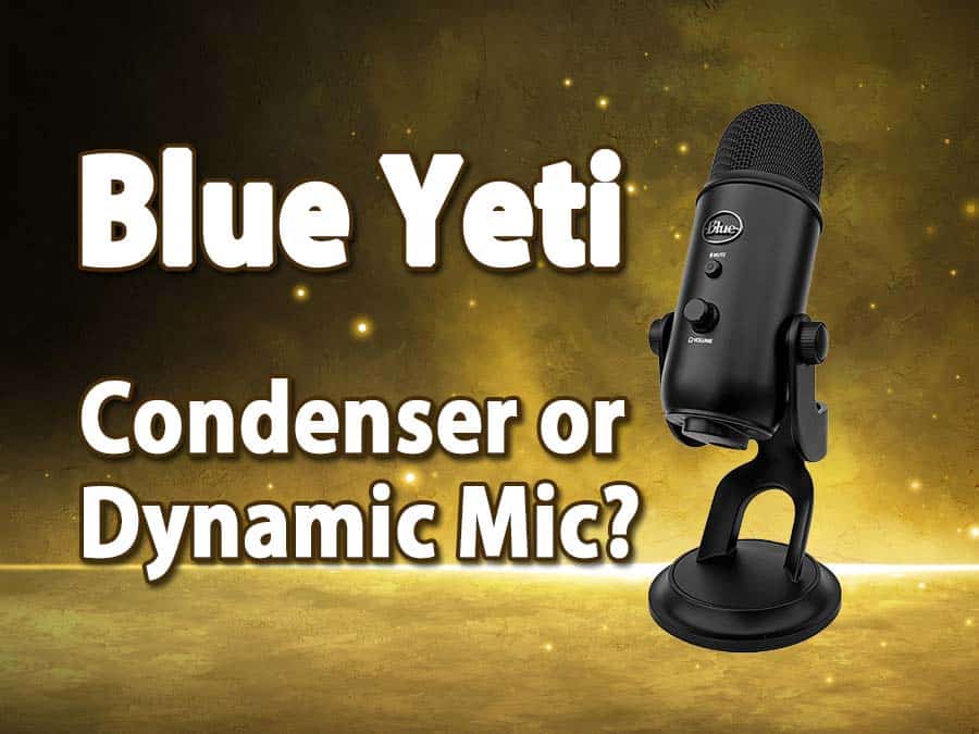 Is the Blue Yeti a Condenser or Dynamic Mic? DIY Video Studio
