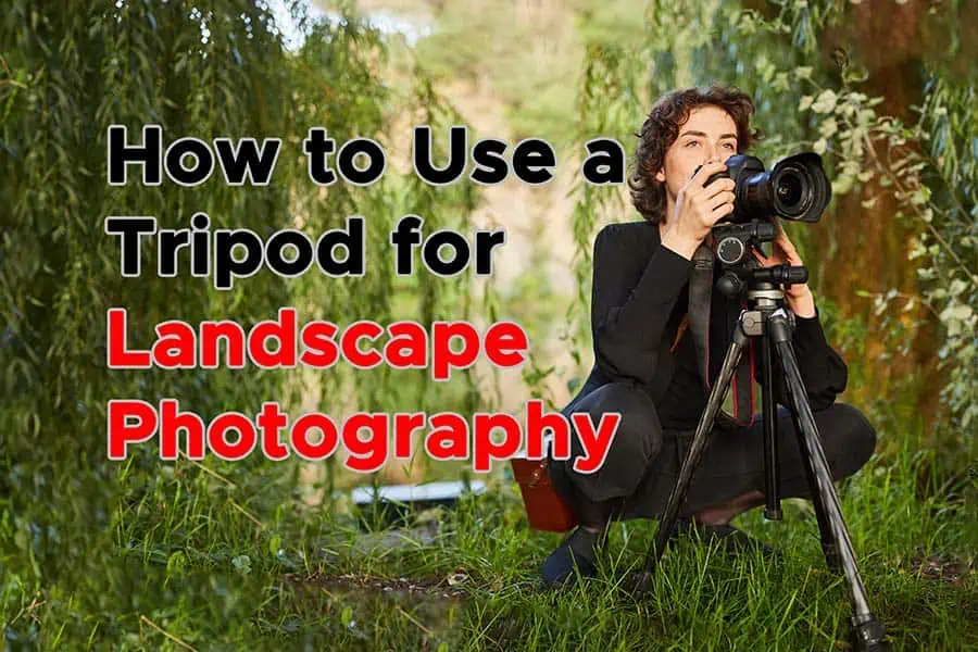 How-to-use-a-tripod-for-landscape-photography FEATURED IMAGE