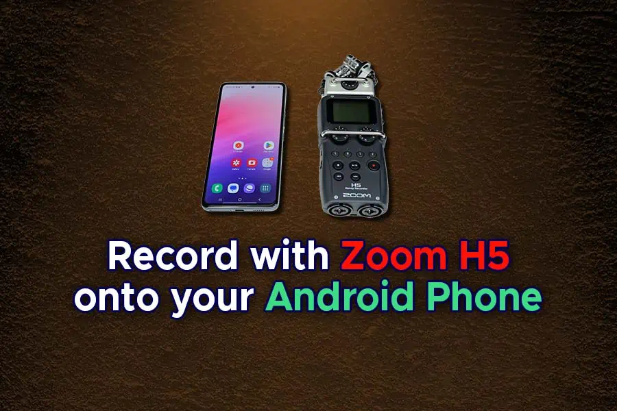 Use-Zoom-H5-as-External-Mic-&-Audio-Interface-on-Android-phone-FEATURED-IMAGE